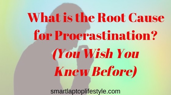 What is the Root Cause for Procrastination