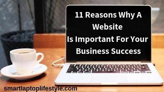 11 Reasons Why A Website Is Important For Your Business Success