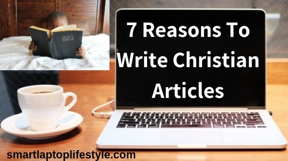 7 Reasons to Write Christian Articles