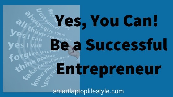 Yes You Can be a Successful Entrepreneur