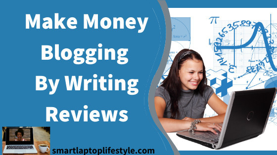 Make Money Blogging By Writing Reviews